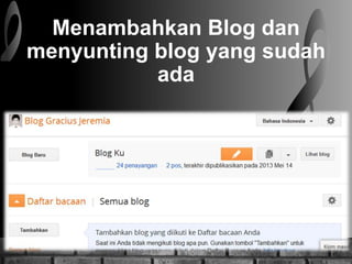 Menambahkan Blog dan
menyunting blog yang sudah
ada
 