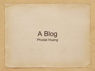 A Blog
Phodal Huang
 