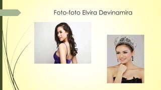 Foto-foto Elvira Devinamira
 