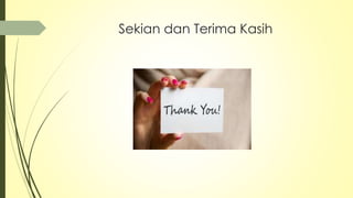 Sekian dan Terima Kasih
 