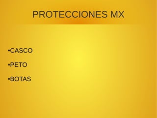 PROTECCIONES MX
●CASCO
●PETO
●BOTAS
 