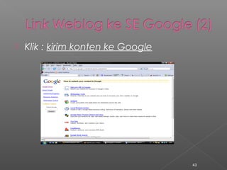  Klik : kirim konten ke Google
43
 