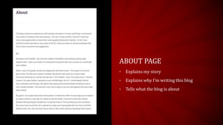 ABOUT PAGE
• Explains my story
• Explains why I’m writing this blog
• Tells what the blog is about
 
