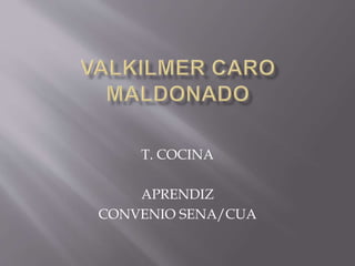 T. COCINA
APRENDIZ
CONVENIO SENA/CUA
 