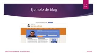 Ejemplo de blog
navarro martinez junnue denise leon diaz nayeli zeltzin
10
09/05/2016
 