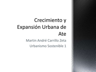 Martin André Carrillo Zeta
Urbanismo Sostenible 1
 