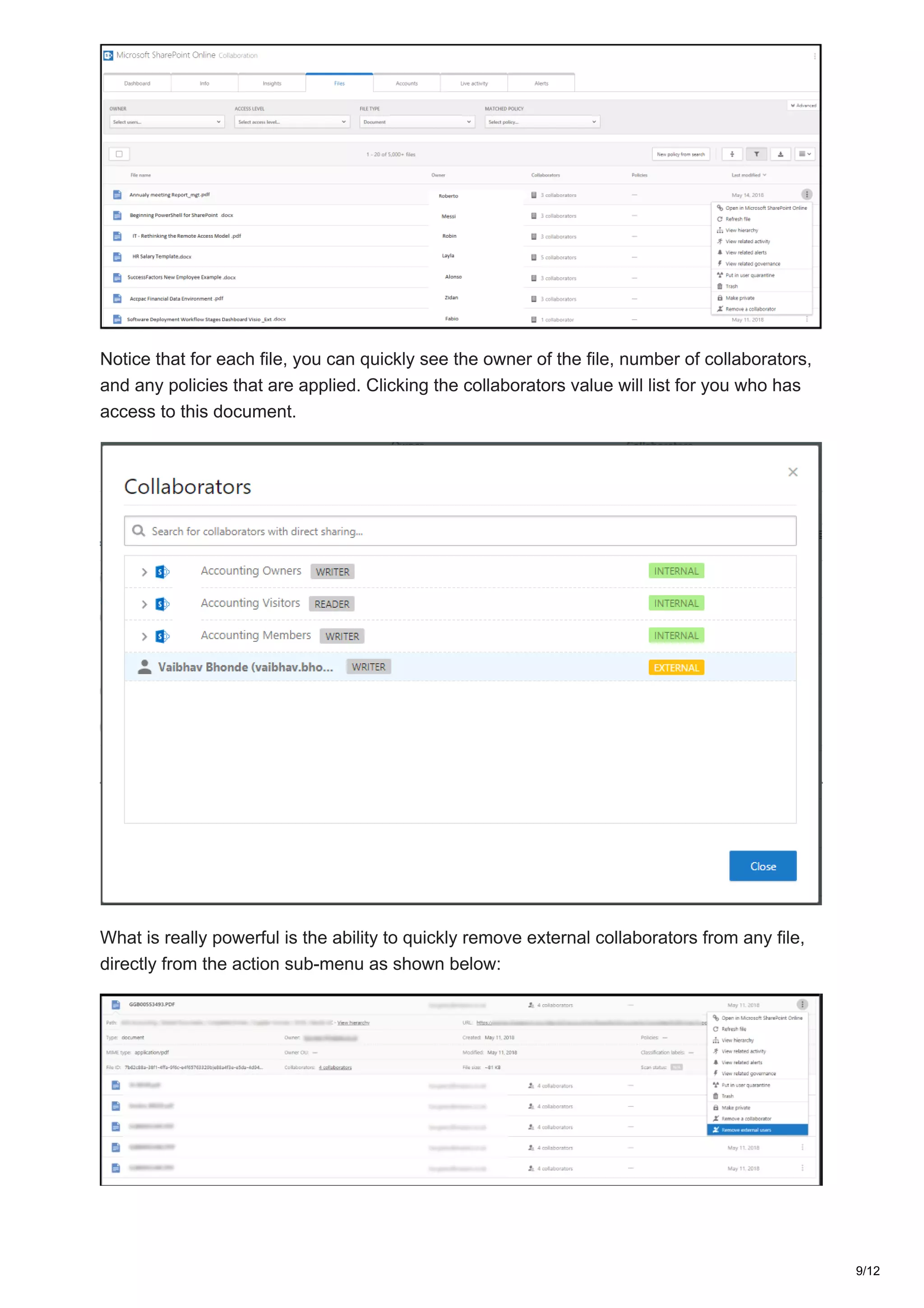 Notice that for each file, you can quickly see the owner of the file, number of collaborators,
and any policies that are applied. Clicking the collaborators value will list for you who has
access to this document.
What is really powerful is the ability to quickly remove external collaborators from any file,
directly from the action sub-menu as shown below:
9/12
 