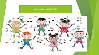 INSTRUMENTOS MUSICALES