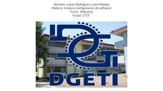 Nombre: Juárez Rodríguez Lucero Maday
Materia: Instala y configuración de software
Turno: Matutino
Grupo: 2”CS”
.
 