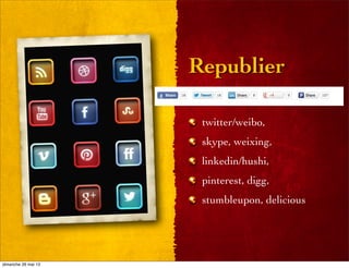 Republier
twitter/weibo,
skype, weixing,
linkedin/hushi,
pinterest, digg,
stumbleupon, delicious
dimanche 26 mai 13
 