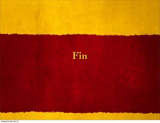 Fin
dimanche 26 mai 13
 