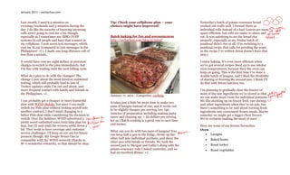 January 2011 – sachachua.com


Last month, I used 6.5 minutes on                     Tip: Check your cellphone plan – your                Yesterday’s batch of potato-rosemary bread
evenings/weekends and 5 minutes during the            choices might have improved!                         worked out really well. I formed them as
day. I do like the security of knowing incoming                                                            individual rolls instead of a loaf. Loaves are more
calls aren’t going to cost me a lot, though,                                                               space-efficient, but rolls are easier to share and
especially as I sometimes use IBM’s VOIP              Batch baking for fun and awesomeness                 eat. It was satisfying to see the bread rise
systems to call people and have that connect to       http://sachachua.com/blog/p/22047                    properly, especially as my Friday batch of
my cellphone. I sent seven text messages, which                                                            pandesal didn’t rise at all. (I’m switching to a
cost me $1.05 (compared to text messages in the                                                            pandesal recipe that calls for proofing the yeast,
Philippines! =( ). I made one long-distance call of                                                        as the recipe I’ve written down doesn’t have that
less than a minute.                                                                                        step.)

It would have cost me eight dollars in prorated                                                            I enjoy baking. It’s even more efficient when
charges to switch to the plan immediately, but                                                             we’ve got several recipes lined up to use similar
I’m fine with waiting until the next billing cycle.                                                        oven temperatures, because then the oven can
                                                                                                           keep on going. This is the first time I’ve done a
What do I plan to do with the changes? The                                                                 double batch of lasagna, and I liked the flexibility
change I care about the most involves unlimited                                                            of sharing or freezing the second pan. I think I’ll
texting, which will probably lead to lots of                                                               do that with future batches, too.
Twitter updates while I’m out and about, and
more frequent contact with family and friends in                                                           I’m planning to gradually clear the freezer of
the Philippines. =)                                                                                        most of the raw ingredients we’ve stored so that
                                                      January 17, 2011 - Categories: cooking
                                                                                                           we can make more room for individual portions.
I can probably get a cheaper or more featureful                                                            We like stocking up on frozen fruit, raw shrimp,
                                                      It takes just a little bit more time to make two
plan with WIND Mobile, but since I can easily                                                              and other ingredients when they’re on sale, but
                                                      pans of lasagna instead of one, and it works out
switch my Fido plan without locking myself into                                                            there’s something to be said about turning fresh
                                                      to be slightly cheaper per serving, too. (90
another contract, I don’t mind changing to a                                                               ingredients into convenient frozen meals. Maybe
                                                      minutes of preparation including making pasta
better Fido deal while considering the decision to                                                         someday we might get a bigger chest freezer.
                                                      sauce and cleaning up; < $2 dollars per serving
switch. Over the holidays, WIND advertised a                                                               We’re certainly making the most of ours!
                                                      for us.) Batch cooking is a great way to save time
pretty sweet unlimited voice/text/data plan for
                                                      and money.
$40, but I’ll wait until the reviews settle down a                                                         Here are some of our freezer favourites.
bit. They seem to have coverage and customer                                                               Oven
                                                      What can you do with two pans of lasagna? You
service challenges. I’ll keep an eye out for future                                                            Lasagna
                                                      can keep half a pan in the fridge, divide up the
promos, though. My Google Nexus One is
                                                      other half into individual portions, and share the         Baked beans
compatible with the WIND network (thanks to
                                                      other pan with family or friends. We took the
W-’s wonderful research), so that should be okay.                                                                Roast turkey
                                                      second pan to Morgan and Cathy’s along with the
                                                      potato-rosemary rolls I baked yesterday, and we            Roast vegetables
                                                      had an excellent dinner. =)
 