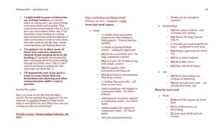 February 2011 – sachachua.com                                                                                                                           62


      I might build in more revision into            http://sachachua.com/blog/p/22106                            o   Finally sent in Lotusphere
       my writing routines, so I can get              February 19, 2011 - Categories: weekly                           expenses
       better at writing and I can express things
       even more clearly and concisely. This          From last week’s plans
                                                                                                               Relationships
       could be the second post in a day if I don’t
       have any conversation follow-ups. If I’m             Work                                                  o   [X] Give spices to Maira; cook
       disciplined about limiting my writing                                                                           Louisiana-style shrimp
                                                                 o   [-] Clarify scope and prepare
       time and just doing quick descriptions of                     estimates for other Drupal or                 o   [X] Watch The King’s Speech
       other stories/ideas I want to write about,                    Rails projects – Current pipeline                 with W-
       then this could also be the time I spend                      handled                                       o   [-] Possibly get people together for
       reviewing those and fleshing those out.
                                                                 o   [-] Work on Facebook/Rails                        opera – postponed to next week
      I’m going to try to show more of                              project – waiting for paperwork
       those here-and-now moments                                                                                  o   [X] Prepare paperwork for Dutch
       instead of just keeping them in the                       o   [X] Work on newsletter tool – fix                 visa
       backlog. It’s probably inconsequential                        bugs, implement requests                      o   [X] Go to Dutch embassy
       that I feel happy about the grass peeking                 o   [X] Look into AIS IP address bug              o   [X] Meet Mike Nurse
       through the patchy snow. I like it, and I                     with simple_access>
       want to get better at writing not only                                                                      o   [X] Chat with David Singer
       about tips, but about life. =)                            o   [X] Put together ITSC
                                                                     presentation and blog post                Life
      I’ll channel the rest of my darn-I-
       want-to-write-about-that-too                              o   [X] Sketch Remote Presentations
                                                                                                                   o   [X] Write about things I’m
       frustration into drawing and other                            That Rock revision                                working on improving
       communication skills I want to                            o   [-] Outline Org-mode talk – will
       practice.                                                                                                   o   [X] Get through busy week – not
                                                                     work on next week                                 actually that hectic, yay!
Sounds like a plan.                                              o   Added standalone wiki support to
                                                                                                         Plans for next week
                                                                     community toolkit – for Debra
Have you come across this blog through a                             Johnson
                                                                                                               Work
search? Do you read this blog regularly? Do you                  o   Added generic newsletter support
subscribe to updates (thanks!)? What would                           to community toolkit – for Darrel             o   [] Sketch ITSC keynote by David
make it work better for you? What have you seen                      Rader                                             Zach
working on other personal blogs?                                                                                   o   [] Give ITSC keynote on
                                                                 o   Added template file support to
                                                                     community toolkit – for Darrel                    networking
Weekly review: Week ending February 18,                              Rader                                         o   [] Learn about ECM and web
2011                                                             o   Did some quick illustrations                      services
 