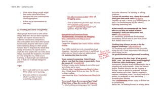 March 2011 – sachachua.com                                                                                                                                    81


          o    Write about things people might                                                               just write whenever I’m learning or solving
               find useful, then blend these                                                                 problems.
               thoughts into your conversations               See other resources in this value of           Let me ask another way, about how much
               where appropriate.                             blogging series.                               time goes into each entry? @dgriess
                                                                                                             Depends on topic. Usually 5-15 minutes extra, or
          o    Follow up on conversations in
                                                              Tune in tomorrow for more tips. You can        30+ if I’m braindumping tips for others /
               your blog.
                                                              also subscribe using a feed-                   exploring something new.
                                                              reader or subscribe by e-mail to get
                                                              updates. Hope this helps!                      What would you recommend for those
       5. Avoiding the curse of expertise                                                                    who try to blog on behalf of their
                                                                                                             company? How can they carve out
       Many people don’t want to write about           Questions and answers from                            time? @KevinMGreen
       things they don’t feel are their expertise.     #infoboomSC tweetchat on blogging                     It’s marketing, professional development,
       Experts are experts because they’ve             http://sachachua.com/blog/p/22131                     networking, and all sorts of good stuff. Great
       achieved unconscious competence;                                                                      ROI. Makes sense to do it.
       they’ve forgotten more than other people        March 3, 2011 -
       have learned. Experts often have a hard         Categories: blogging, tips, tweet, twitter, web2.0,
                                                       writing                                               Finding time always seems to be the
       time explaining things to other people                                                                biggest challenge. @KevinMGreen
       because they’ve forgotten the details that                                                            Try tweaking your workflow so that you write
       stump newcomers. So experts aren’t              Paul Gillin invited me to do a tweetchat about
                                                       blogging. I learned so much from it, and I hope       along the way. Check importance/efficiency of
       really the best people who can write about                                                            other things you do.
       things, especially for beginners. It’s better   others do too! Here’s what we talked about.
                                                       On making the time to write                           On perfectionism and personal branding
       to write along the way, while you’re
       learning, so that people can understand                                                               My question for this chat: What would
       and so that you won’t take things for           Your output is amazing. I don’t know
                                                       where you find the time to post daily. How            help _you_ get more value from blogging?
       granted.                                                                                              What are your challenges / goals?
                                                       do you do it? @infoBOOM
                                                       Writing != extra work. Making it part of the way I    kurtisgriess: Hardest thing abt blogging for me is
       Tips:                                                                                                 planning and perfectionism… takes me forever!
                                                       work helps me be more
                                                       effective. http://sachachua.com/blog/p/21845.         pgillin: Hardest thing for me abt blogging is
          o    Don’t wait until you’re an expert.                                                            feeling I have to always be profound. Worried
               Write while you’re learning.            Also, I think about ROI on my time. No TV; yes
                                                       writing, reading,                                     about wasting ppl’s time. (Sacha: Reading is
          o    Use your archive to remember            experimenting. http://sachachua.com/blog/p/22         optional, skimming is easy. You don’t have to be
               what it was like to learn               053.                                                  perfect, or profound, or even interesting. ;) )
               something complicated.                                                                        KevinMGreen: likewise
                                                       How much time do you spend per blog?                  Paul #infoboomsc always trying to deliver can
                                                       What time of day do you do it? @dgriess               be intimidating
                                                       I’ve tried writing morning pages, but I usually       Sacha: Me, I’m looking forward to writing about
 