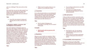 March 2011 – sachachua.com                                                                                                                                      84


solve new challenges? Take notes and save that              Make it easy for people to discover your               Use your blog to demonstrate your skills
time.                                                        updates or even subscribe to them.                      and your character.
                                                                                                                    Invest time into building thought
How much time can you save other people if you
                                                     3. Connection                                                   leadership through blog posts, articles,
share your notes with them? Are there other
                                                                                                                     and presentations.
people in your organization, client base, or
                                                     If you add personal touches to your professional
network who could benefit from your solutions?
                                                     blog, you can make it easier for potential clients
Share your notes.                                                                                            5. Jobs and careers
                                                     and coworkers to connect with you through
                                                     common interests. Write about why you do the
Tips:                                                                                                        A blog can help you look for a great job or plan
                                                     work that you do and what you love about it.
                                                                                                             your career. Use it to explore your strengths and
                                                     Write about your other interests, too.
       Invest the extra minutes in taking and                                                               figure out how to communicate them. Use it to
        sharing notes in order to increase your                                                              think about what kinds of companies would be a
                                                     Tips:
        ROI.                                                                                                 good fit for you, and where you would be a good
                                                                                                             fit. Use it to connect with people and ask them
                                                            Don’t be afraid of bringing your                for help. Use it to reflect on where you want to go
2. Questions, updates, resources, and                        personality to your blog. Use it to connect     with your career and what kind of value you want
serendipitous conversations                                  with people.                                    to create.
One of the challenges of blogging is that you        Example:                                                Tips:
don’t know who’s going to read it. That’s also one
of the advantages. When you ask a question, you             Maybe people really are generous with                  Don’t beg for a job. Use your blog to
might be surprised by who answers it – perhaps               their wisdom                                            communicate strength, passion, and
someone you wouldn’t have thought of asking.
                                                                                                                     professionalism.
When you post an update, you might make an
unexpected connection with someone else, and         4. Reputation                                                  Build a network of mentors and friends.
learn about resources you might not have                                                                             Connect with people and ask them for
discovered on your own. When you talk about          Blog your work to build your reputation. When                   advice.
                                                     people read about what you’re working on, they
something you’re working on, you might end up
in a serendipitous conversation with someone         learn about your skills and get a sense of who you
                                                     are as a person. The next time they come across a       6. Accountability and transparency
who can make use of it or help you with it. It’s
the online equivalent of the lucky hallway chat,     challenge that looks like it’s a good fit, they might
                                                     think of you and refer the opportunity to you.          Blogging is a great way to make public
except with a lot more people in the virtual                                                                 commitments and hold yourself to them. You can
hallway.                                             Particularly if you’re starting out, sharing your
                                                     knowledge will help you build your network and          use this for both personal and professional
                                                     your reputation.                                        goals..
Tips:
                                                     Tips:
 
