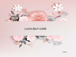 LUCIA SELF-CARE
LUCIA A.
 