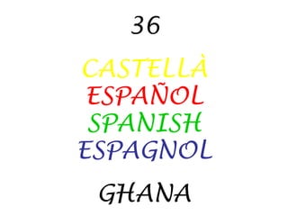 36 CASTELLÀ ESPAÑOL SPANISH ESPAGNOL GHANA 