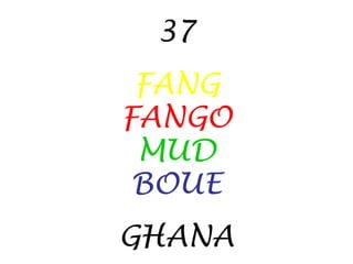 37 FANG FANGO MUD BOUE GHANA 