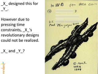 _X_ designed this for _Y_. However due to pressing time constraints, _X_'s revolutionary designs could not be realized. _X_ and _Y_? 