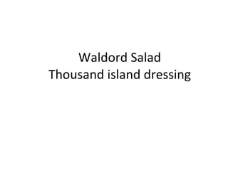 Waldord Salad Thousand island dressing 