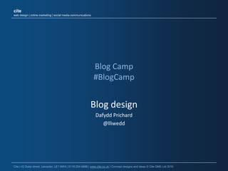 Blog Camp#BlogCamp Blog design Dafydd Prichard @lliwedd 