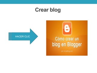 Crear blog
HACER CLIC
 