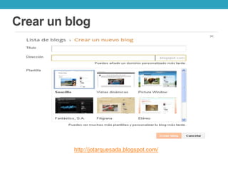 Crear un blog
http://jotarquesada.blogspot.com/
 
