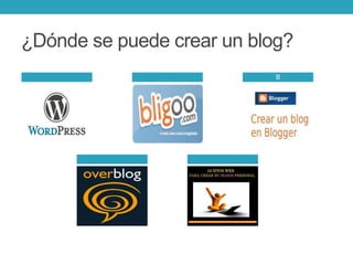 ¿Dónde se puede crear un blog?
B
 