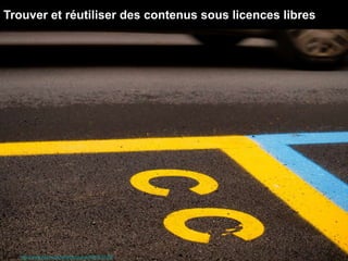 Trouver et réutiliser des contenus sous licences libres




Source : http://www.flickr.com/photos/giuli-o/3421327165
 