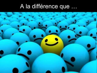 A la différence que …
 