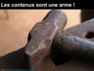 Les contenus sont une arme !




Source : http://www.flickr.com/photos/m2w2/191545978
 