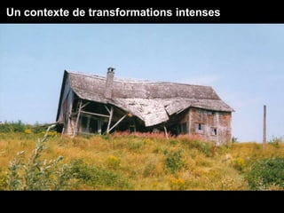 Un contexte de transformations intenses
 
