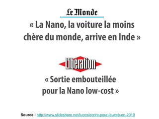 Source : http://www.slideshare.net/lucos/ecrire-pour-le-web-en-2010
 