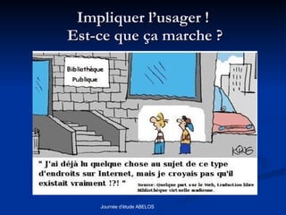 Impliquer l’usager !  Est-ce que ça marche ? 