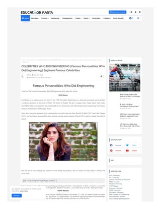   
September 27, 2022

Home  Engineering  CELEBRITIES WHO DID ENGINEERING | Famous Personalities Who Did Engineering | Engineer Famous
Celebrities
Famous Personalities Who Did Engineering
Find Out The Famous Personalities Who Did Engineering here under this Article.
Kriti Sanon
Kriti Senon is an Indian actress who born 27 July 1990. Her father Rahul Sanon is a chartered accountant and her mother
is a physics professor in university of Delhi. Her family is Punjabi. She has a younger sister, Nupur Sanon. Early study
from Delhi public school and she has completed B.tech in Electronics and Telecommunication Engineering from Jaypee
Institute of Information Technology, Noida.
Since then, Sanon has appeared in the commercially successful rom-com films Bareilly Ki Barfi (2017) and Luka Chuppi
(2019), and her highest-grossing films have been the comical action romance Dilwale (2015) and the comedy Housefull 4
(2019).
She also has her own clothing line, endorses several brands and products, and was named to Forbes India's Celebrity 100
list in 2019.
Sanon made her acting debut in Sukumar's Telugu psychological thriller 1: Nenokkadine in 2014 as Sameera, a journalist
who falls in love with Mahesh Babu's protagonistic character Gautham, a successful musician with a shady personality.
Kartik Aaryan
Kartik Tiwari (later Aaryan) was born in Gwalior, Madhya Pradesh on November 22, 1990. Dr. Manish Tiwari, his father
is a paediatrician, and Dr. Mala Tiwari, his mother is a gynaecologist. He earned an engineering degree in biotechnology
from Navi Mumbai's D Y Patil College of Engineering while secretly aspiring to be a film director.
CELEBRITIES WHO DID ENGINEERING | Famous Personalities Who
Did Engineering | Engineer Famous Celebrities
Author -  Education Rasta
 September 03, 2022  6 minute read

Also Check AI Engineering Colleges in India
 
POPULAR POSTS
 August 29, 2022
Best College for BALLB in
Delhi NCR | BBA LLB Colleges
 August 30, 2022
B. Tech. in Artificial
Intelligence | Engineering in
 August 25, 2022
NEET 2022: Exam Date (Soon),
Eligibility, Application Form,
 August 24, 2022
JEE Main 2022 Application
Form (Extended), Admit Card,
 facebook  twitter
 pinterest  youtube
SOCIAL PLUGIN
ADS
SOA University
IEC University
Central University of Haryana
PDPU Courses
Shoolini University
VNIT Nagpur
Kumaun University
SAGE University
Dibrugarh University
BMS College of Engineering
Doon Business School
Goa Institute of Management
SOME IMP LINK
CAREER
By - Education Rasta  September 06,
2022
Engineering Benefits | What are
the Benefits of Engineering? |
Future Scope and Benefits of
Engineering Studies | Jobs After
Engineering Studies
in
Our website uses cookies to enhance your
experience. Learn More
Accept !
 Home 
Education 
Courses 
Engineering 
Management 
Career 
Exams 
Universities 
Colleges 
Study Abroad 

 