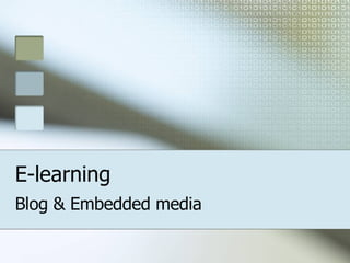 E-learning Blog & Embedded media 