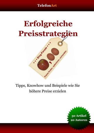 TelefonArt




  Erfolgreiche
 Preisstrategien




Tipps, Knowhow und Beispiele wie Sie
        höhere Preise erzielen



...