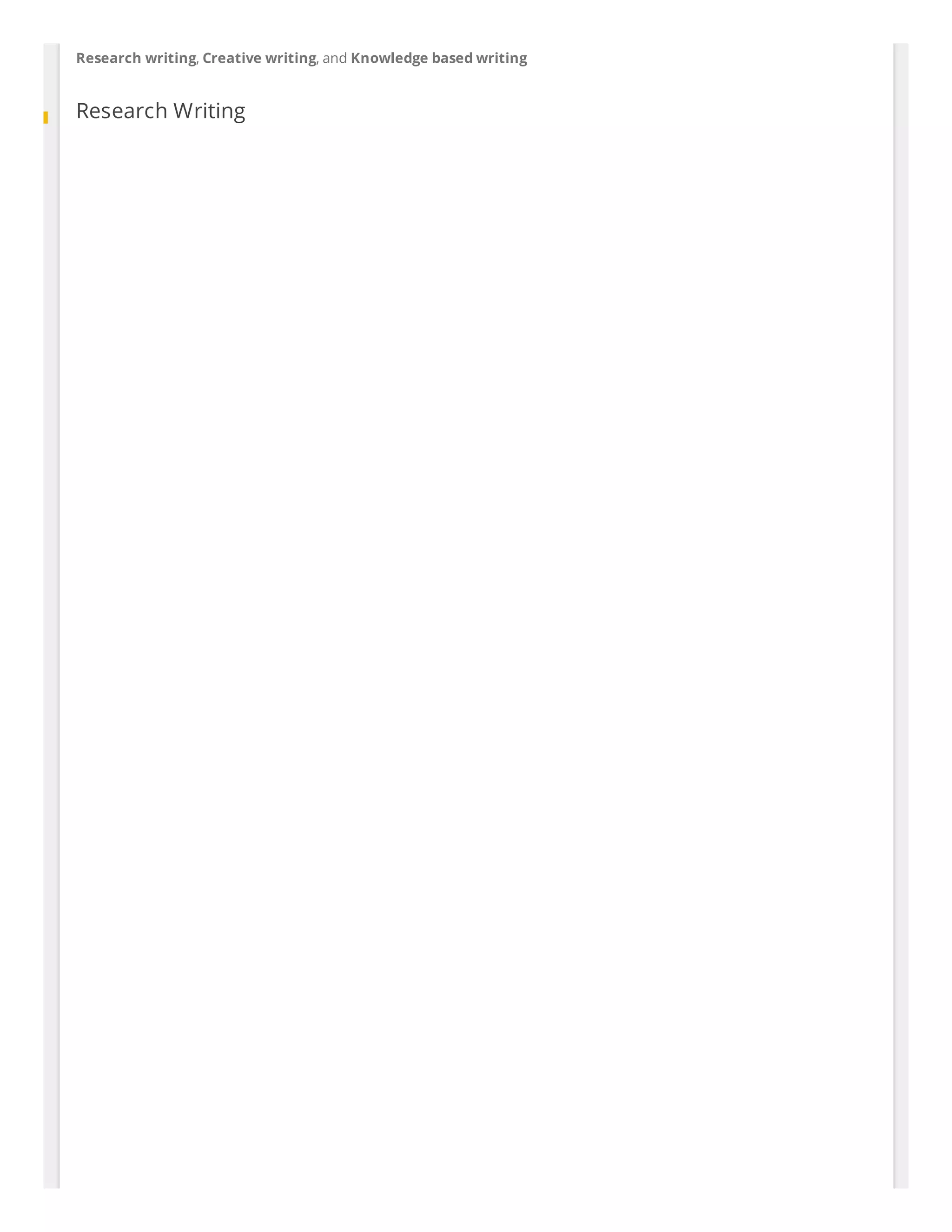 Research writing, Creative writing, and Knowledge based writing
Research Writing
 