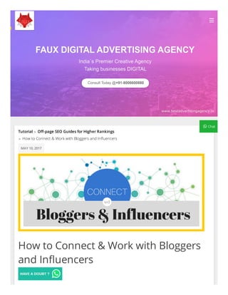 How to Connect & Work with Bloggers
and In uencers
Tutorial O -page SEO Guides for Higher Rankings>
How to Connect & Work with Bloggers and In uencers>
MAY 10, 2017

 Chat
 