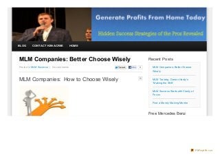 BLOG     CONTACT KEN ACREE            HOME




MLM Companies: Better Choose Wisely                               Recent Posts
Posted In MLM Success | No comments          Twe e t   Like   0     MLM Companies: Better Choose
                                                                    Wisely


MLM Companies: How to Choose Wisely                                 MLM Training: Darren Hardy’s
                                                                    “Making the Shift”


                                                                    MLM Success Starts with Clarity of
                                                                    Focus


                                                                    Find a Money Making Mentor



                                                                  Free Mercedes Benz




                                                                                                         PDFmyURL.com
 