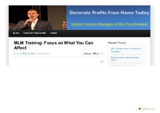 BLOG     CONTACT KEN ACREE             HOME




MLM Training: Focus on What You Can                                Recent Posts
Affect                                                               MLM Training: Focus on What You
                                                                     Can Affect
Posted In MLM Training | No comments          Twe e t   Like   0

                                                                     MLM Companies: Better Choose
                                                                     Wisely


                                                                     MLM Training: Darren Hardy’s




                                                                                                       PDFmyURL.com
 
