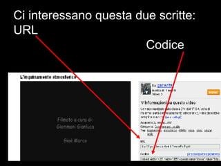 Ci interessano questa due scritte: URL Codice 
