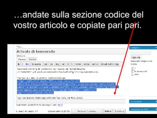 … andate sulla sezione codice del vostro articolo e copiate pari pari.  