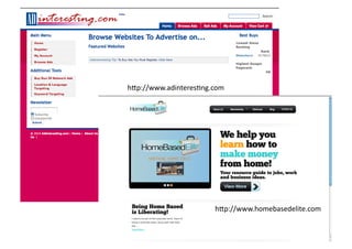h5p://www.adinteres0ng.com	
  




                          h5p://www.homebasedelite.com	
  
 