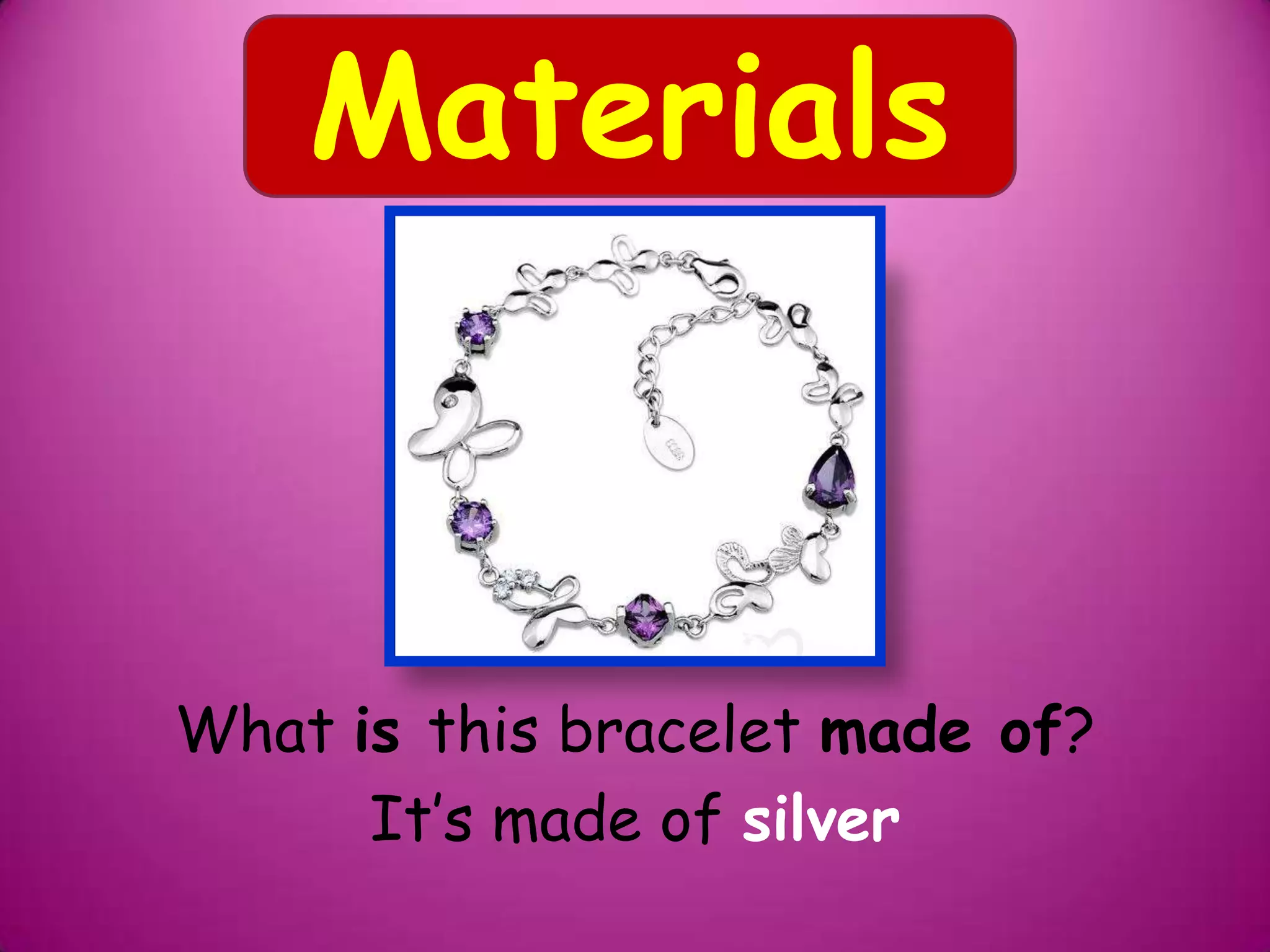 What is this bracelet made of?
It’s made of silver
Materials