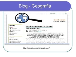 Blog - Geografia http://geociencias.terapad.com/ 