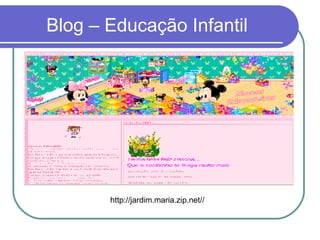 Blog – Educação Infantil http://jardim.maria.zip.net// 