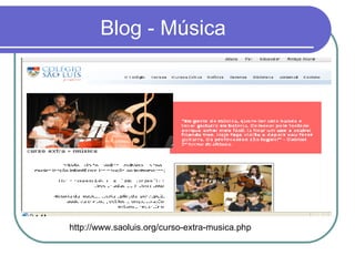 Blog - Música http://www.saoluis.org/curso-extra-musica.php 