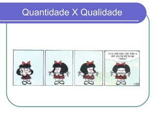 Quantidade X Qualidade 