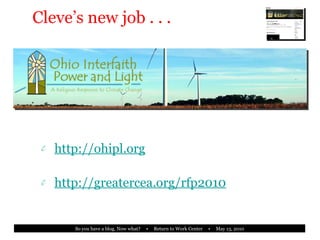 Cleve’s new job . . . <ul><li>http://ohipl.org </li></ul><ul><li>http://greatercea.org/rfp2010 </li></ul>